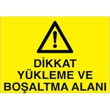 Dikkat Yükleme Ve Boşaltma Alanı Uyarı Tabelası - 20x30 Alüminyum Kompozit Panel - Şaky48