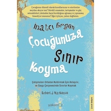 İnatçı Ergen Çocuğunuza Sınır Koyma - Robert J. Mackenzie - Yakamoz Yayınları