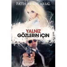 Yalnız Gözlerin İçin -  Fatih Murat Arsal -  Ephesus Yayınları