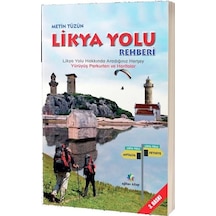 Likya Yolu Rehberi - Likya Yolu Hakkında Aradığınız Herşey Yürüyüş Parkurları ve Haritalar - Metin Tüzün - Eğiten Kitap