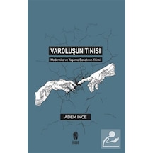Varoluşun Tınısı - Modernite ve Yaşama Sanatının Yitimi - Adem İnce - İnsan Yayınları