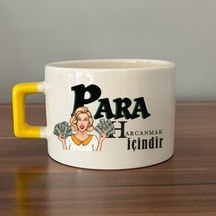 Para Harcamak İçindir Baskılı Sarı Kulplu C Fincan