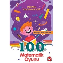 Meraklı Çocuklar için 100 Matematik Oyunu- Beyaz Balina Yayınları