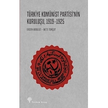 Türkiye Komünist Partisinin Kuruluşu 1919 - 1925 - Erden Akbulut - Yordam Kitap