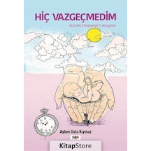 Hiç Vazgeçmedim - Ayben Uslu Kıymaz - Tilki Kitap