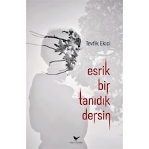 Esrik Bir Tanıdık Dersin - Tevfik Ekici - Günce Yayınları