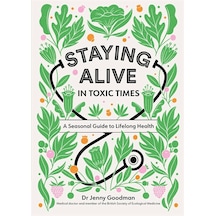 Staying Alive İn Toxic Times: A Seasonal Guide To Lifelong Health
