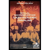 İstiklal Mahkemeleri'nde Gazetecilerin Davaları - Fahrettin Gün - Beyan Yayınları