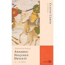 Türkiye'nin Doğuşu Anadolu Selçuklu Devleti - Claude Cahen - Yeditepe Yayınevi