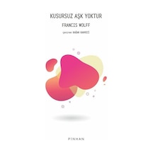 Kusursuz Aşk Yoktur - Francis Wolff - Pinhan Yayıncılık