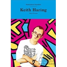 Keith Haring - Sanatçıların Yaşamları - Simon Doonan - Hayalperest Yayınevi