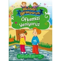 Öfkemizi Yeniyoruz -  Hadisleri Öğreniyorum - Nurşen Şirin - Timaş Çocuk