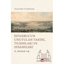 İstanbul Un Unutulan Tarihi, Tılsımları Ve Efsaneleri