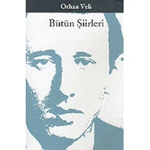 Bütün Şiirleri - Orhan Veli - Orhan Veli Kanık - Yapı Kredi Yayınları