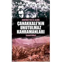 Çanakkale'Nin Unutulmaz Kahramanları