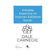 Arkadaş Kazanma Ve İnsanları Etkileme Sanatı / Dale Carnegie