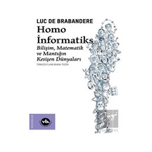 Homo İnformatiks  - Bilişim Matematik ve Mantığın Kesişen Dünyaları  - Luc de Brabandere  - VakıfBank Kültür Yayınları