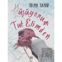 Düşüyorum Tut Elimden - Selma Sayar - Mühür Kitaplığı