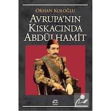 Avrupanın Kıskacında Abdülhamit - Orhan Koloğlu - İletişim Yayınları