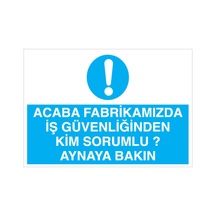 Acaba Fabrikamızda İş Güvenliğinden... Uyarı Tabelası - 50x70 Foreks - İg1