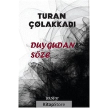 Duygudan Söze - Turan Çolakkadı - Tolstoy Yayıncılık