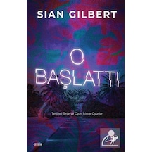 O Başlattı - Tehlikeli Sırlar ve Oyun İçinde Oyunlar - Sian Gilbert - Artemis Yayınları