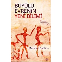 Büyülü Evrenin Yeni Bilimi - İnsanlığın Çoğunluğunun Antropolojisi - Marshall Sahlins - Fol Kitap