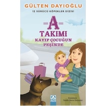 A Takımı-Kayıp Çocuğun Peşinde - Gülten Dayıoğlu - Altın Kitaplar