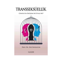 Transseksüellik - Cinsiyetin Değişimi mi İptali mi? - Zeki Bayraktar - Yüzleşme