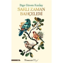 Saklı Zaman Bahçeleri / Bige Güven Kızılay