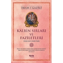 Kalbin Sırları ve Faziletleri - İmam-ı Gazali - Çelik Yayınevi