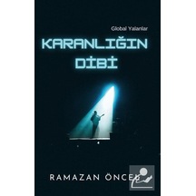 Karanlığın Dibi - Global Yalanlar - Ramazan Öncel - Platanus Publishing