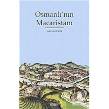 Osmanlı'nın Macaristanı - Sadık Müfit Bilge - Kitabevi Yayınları