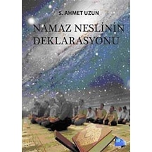 Namaz Neslinin Deklarasyonu / S. Ahmet Uzun