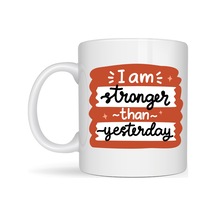 I Am Stronger Than Yesterday Motivasyon Kupası Model 136 İlham Veren Tasarım, Porselen Kahve & Çay Kupası Günlük Motivasyon Hediyesi Diğer