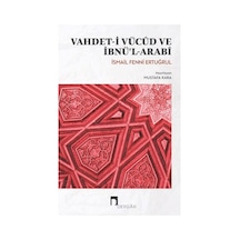 Vahdet-i Vücud ve İbnü'l - Arabi - İsmail Fenni Ertuğrul - Dergah Yayınları