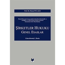 Şirketler Hukuku Genel Esaslar / Prof. Dr. Hasan Pulaşlı