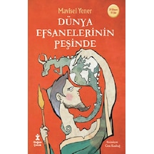 Dünya Efsanelerinin Peşinde - Mavisel Yener - Doğan Çocuk
