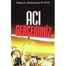 Acı Gerçeğimiz / Adnan b. Muhammed Al Ar'ur 9789759859619