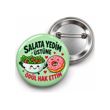Salata Yedim Üstüne Ödül Hak Ettim - 58mm Rozet Çok Renkli