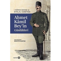 I. Dünya Savaşı Ve İstiklal Harbi'nde Ahmet Kamil Bey'in Günlü...