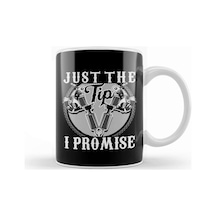Funny Just The Tip I Promise Tattoo Gun Pun Kupa Bardak Porselen Karışık