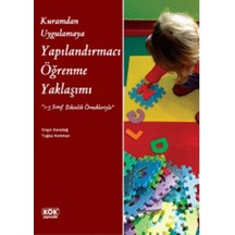 Kuramdan Uygulamaya Yapılandırmacı Öğrenme Yaklaşımı