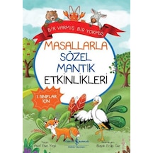 Bir Varmış Bir Yokmuş - Masallarla Sözel Mantık Etkinlikleri - 1.Sınıflar İçin - Asaf Ekin Yeşil - İş Bankası Kültür Yayınları