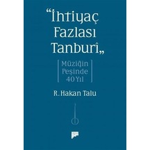 İhtiyaç Fazlası Tanburi - Müziğin Peşinde 40 Yıl - R. Hakan Talu - Pan Yayıncılık