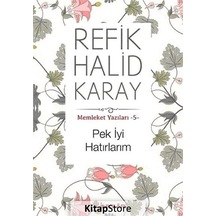 Pek İyi Hatırlarım / Memleket Yazıları -5 / Refik Halid Karay