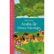 Araba İle Dünya Yolculuğu - İlgi Çocuk Klasikleri 20 - Jules Verne - İlgi Kültür Sanat Yayınları
