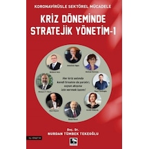 Kriz Döneminde Stratejik Yönetim 1 - Koronavirüsle Sektörel Mücadele - Nurdan Tümbek Tekeoğlu - Çınaraltı Yayınları