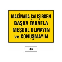 Makina Çalışırken Başka Tarafla Meşgul Olmayın Uyarı Ikaz Levhası