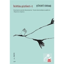 Bütün Şiirleri -1 / Şükrü Erbaş